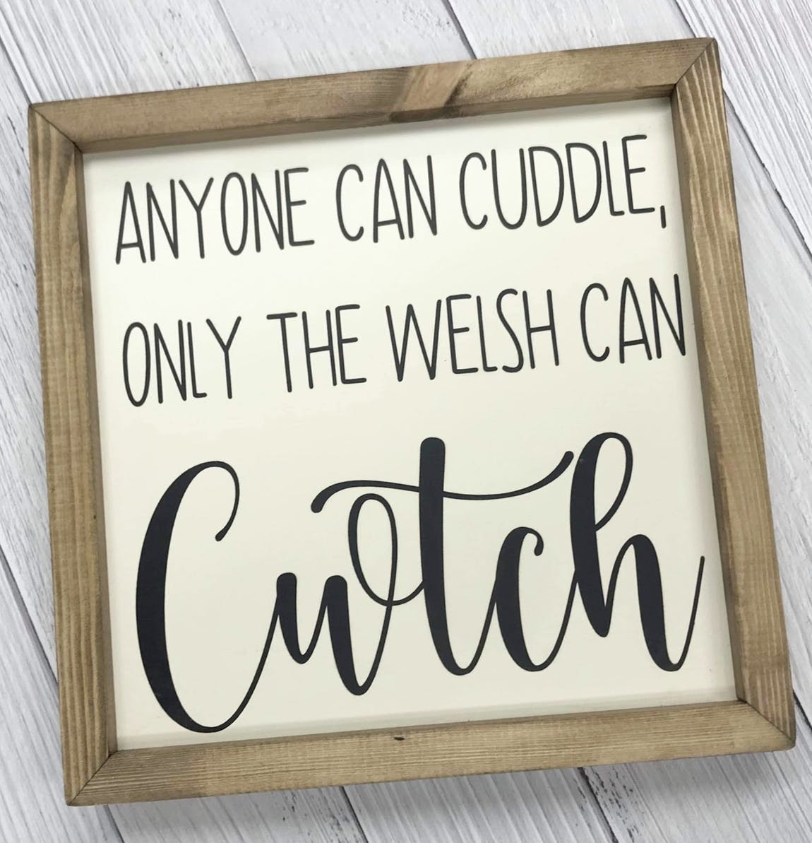 Only the Welsh Can Cwtch Rustic wooden Sign